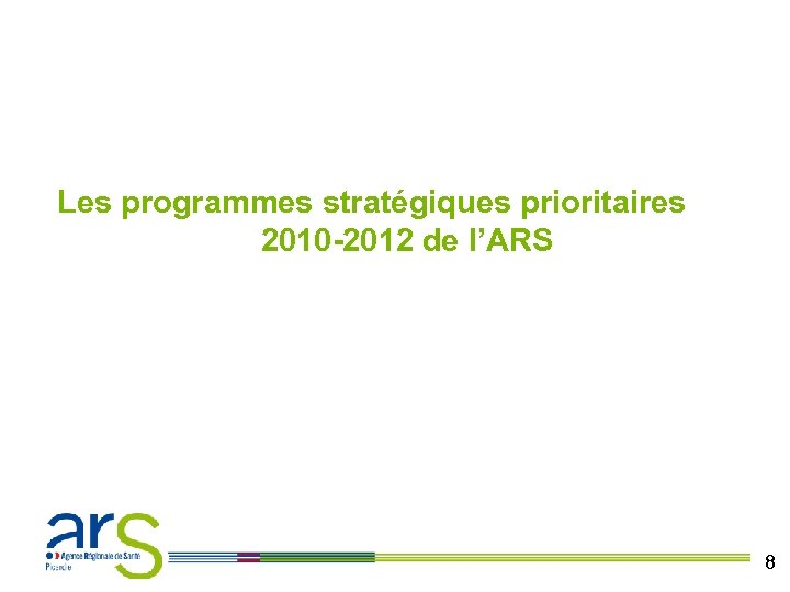 Les programmes stratégiques prioritaires 2010 -2012 de l’ARS 8 