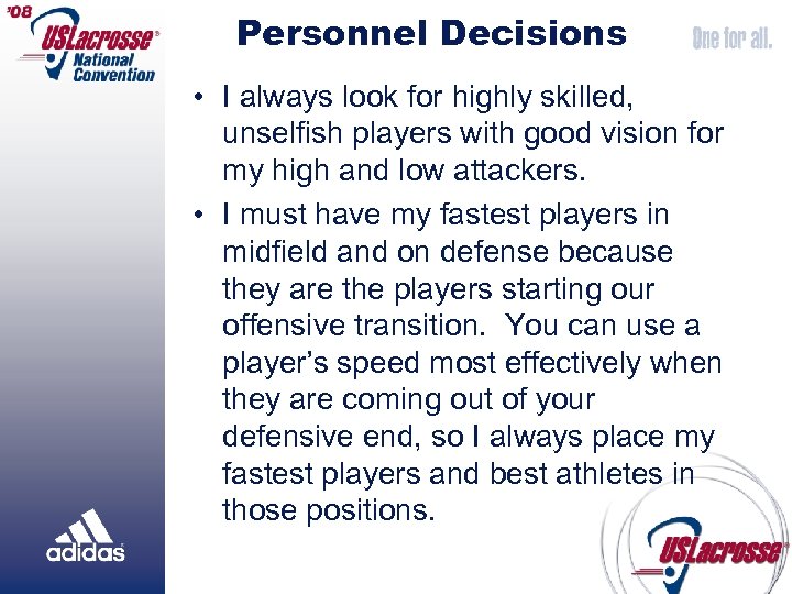 Personnel Decisions • I always look for highly skilled, unselfish players with good vision