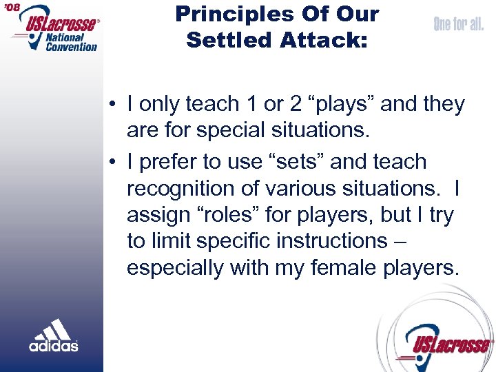 Principles Of Our Settled Attack: • I only teach 1 or 2 “plays” and