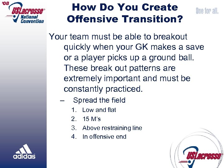 How Do You Create Offensive Transition? Your team must be able to breakout quickly