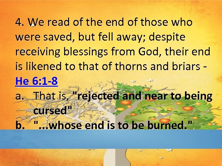 4. We read of the end of those who were saved, but fell away;