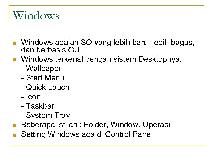 Windows n n Windows adalah SO yang lebih baru, lebih bagus, dan berbasis GUI.