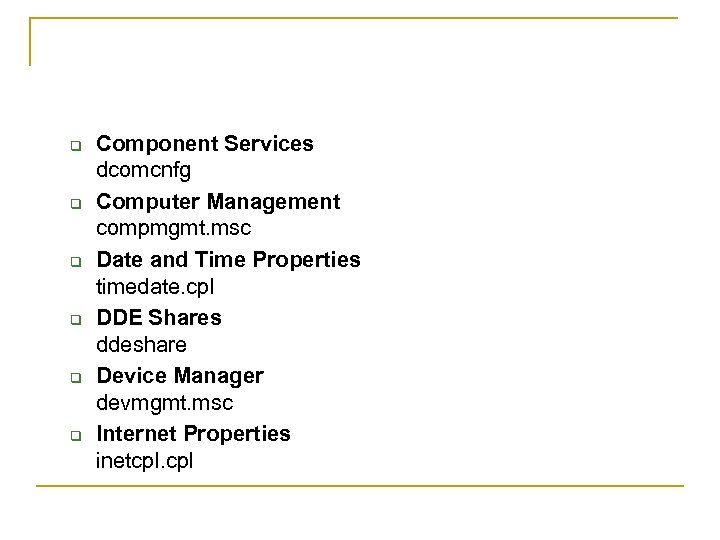 q q q Component Services dcomcnfg Computer Management compmgmt. msc Date and Time Properties