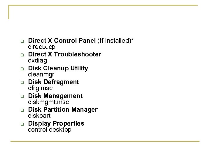 q q q q Direct X Control Panel (If Installed)* directx. cpl Direct X
