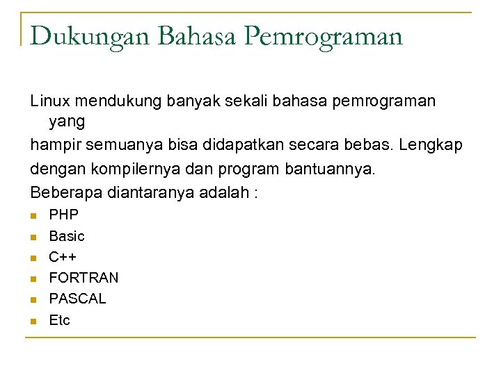 Dukungan Bahasa Pemrograman Linux mendukung banyak sekali bahasa pemrograman yang hampir semuanya bisa didapatkan