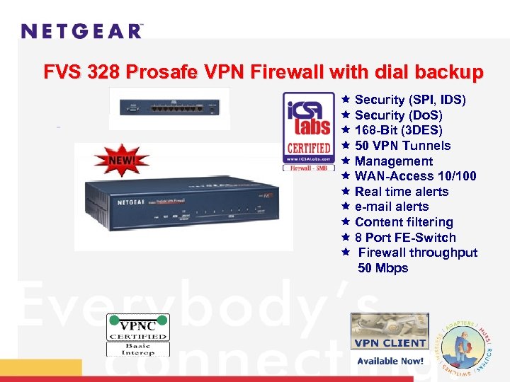 FVS 328 Prosafe VPN Firewall with dial backup ê Security (SPI, IDS) ê Security