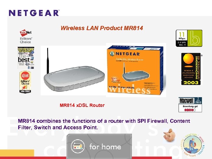 Wireless LAN Product MR 814 MR 814 x. DSL Router MR 814 combines the