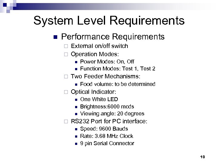 System Level Requirements n Performance Requirements External on/off switch ¨ Operation Modes: ¨ n