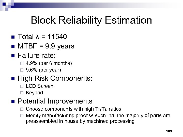 Block Reliability Estimation n Total λ = 11540 MTBF = 9. 9 years Failure