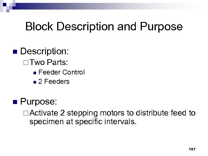Block Description and Purpose n Description: ¨ Two Parts: n Feeder Control n 2