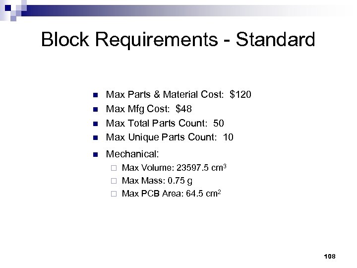 Block Requirements - Standard n Max Parts & Material Cost: $120 Max Mfg Cost: