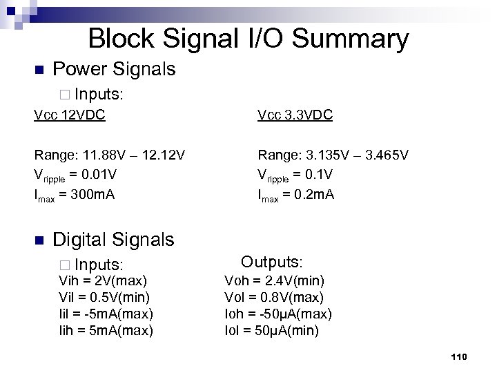 Block Signal I/O Summary n Power Signals ¨ Inputs: Vcc 12 VDC Vcc 3.