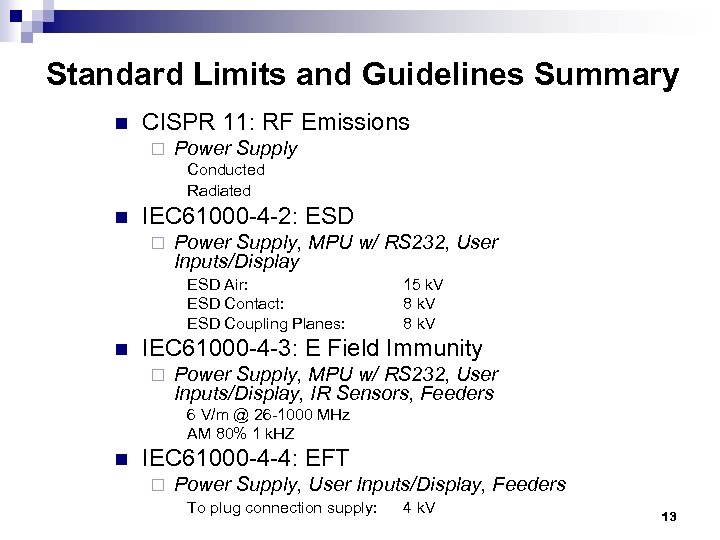Standard Limits and Guidelines Summary n CISPR 11: RF Emissions ¨ Power Supply Conducted