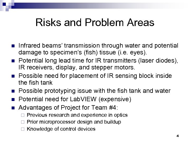 Risks and Problem Areas n n n Infrared beams’ transmission through water and potential