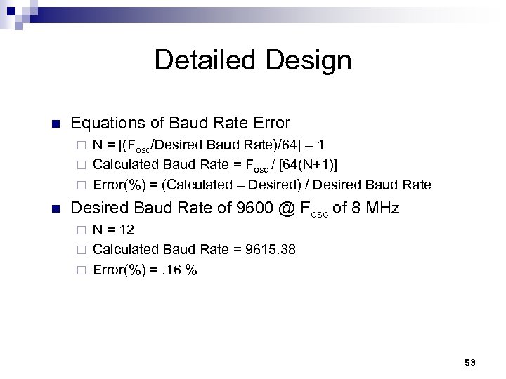 Detailed Design n Equations of Baud Rate Error N = [(Fosc/Desired Baud Rate)/64] –