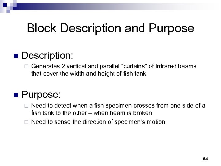 Block Description and Purpose n Description: ¨ n Generates 2 vertical and parallel “curtains”