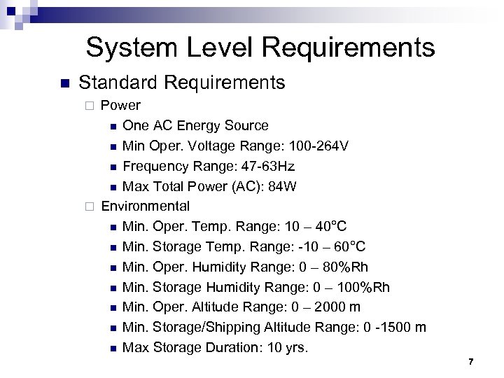 System Level Requirements n Standard Requirements Power n One AC Energy Source n Min
