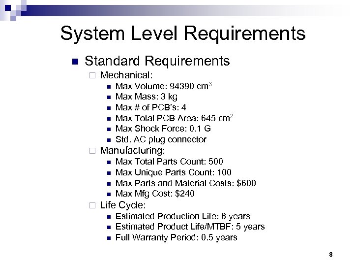 System Level Requirements n Standard Requirements ¨ Mechanical: n n n ¨ Manufacturing: n