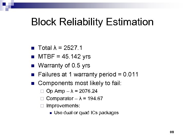 Block Reliability Estimation n n Total λ = 2527. 1 MTBF = 45. 142