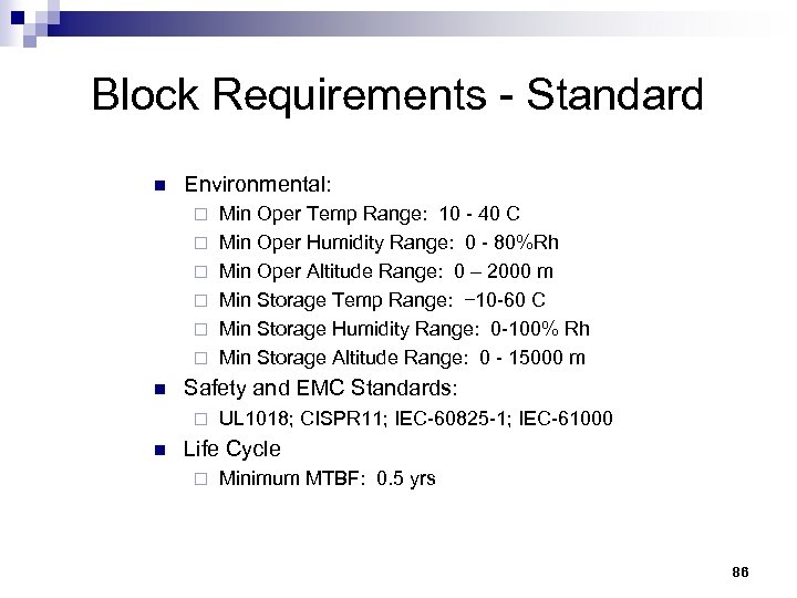 Block Requirements - Standard n Environmental: ¨ ¨ ¨ n Safety and EMC Standards: