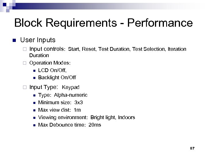 Block Requirements - Performance n User Inputs ¨ Input controls: Start, Reset, Test Duration,
