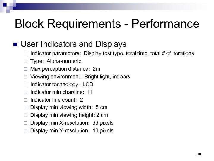 Block Requirements - Performance n User Indicators and Displays ¨ ¨ ¨ Indicator parameters: