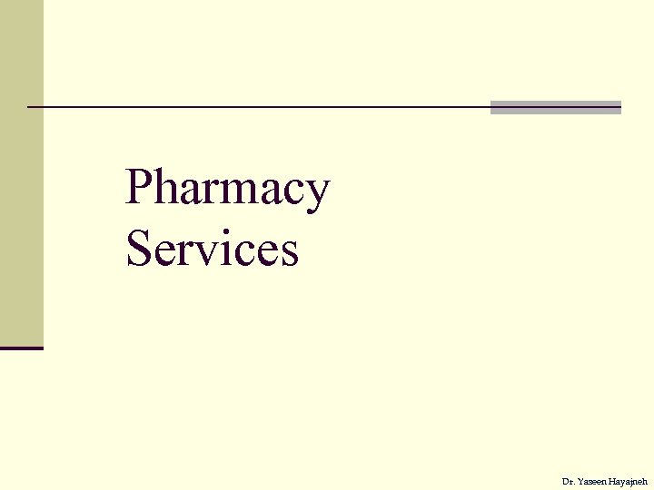Pharmacy Services Dr. Yaseen Hayajneh 