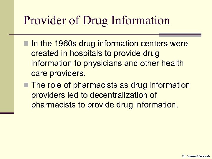 Provider of Drug Information n In the 1960 s drug information centers were created