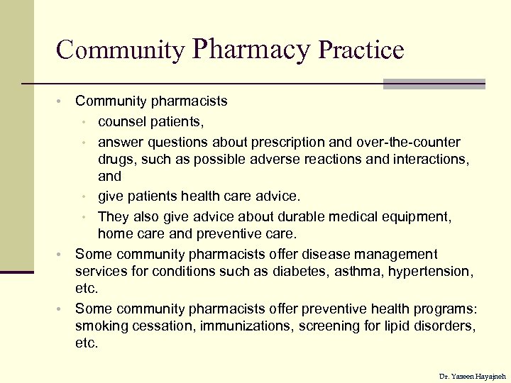 Community Pharmacy Practice • • • Community pharmacists • counsel patients, • answer questions