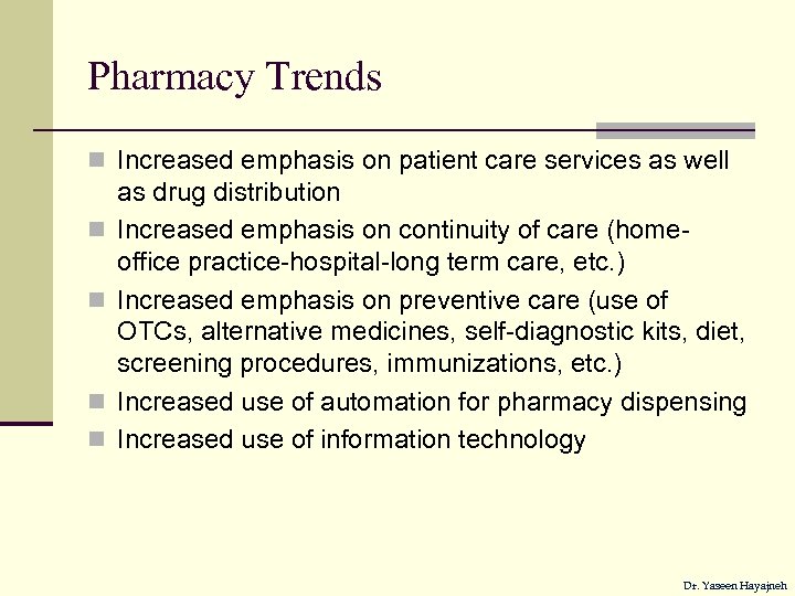 Pharmacy Trends n Increased emphasis on patient care services as well n n as