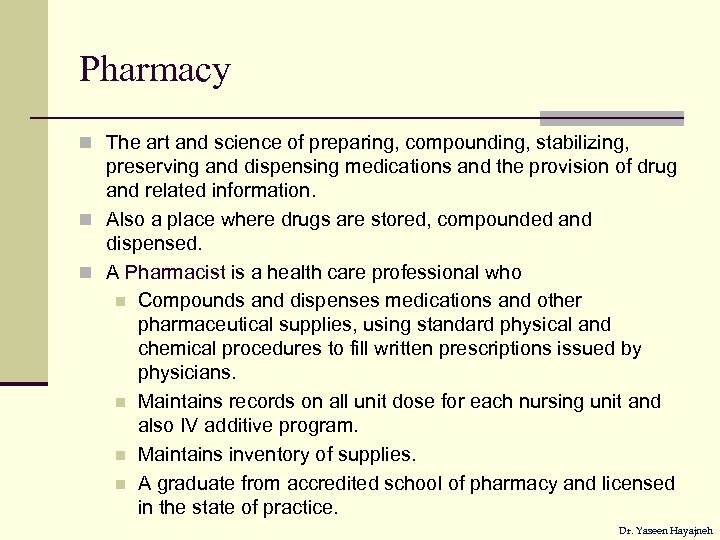 Pharmacy n The art and science of preparing, compounding, stabilizing, preserving and dispensing medications