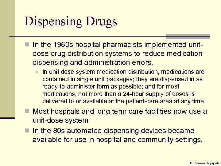 Dispensing Drugs n In the 1960 s hospital pharmacists implemented unit- dose drug distribution