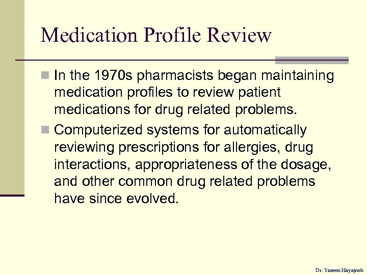 Medication Profile Review n In the 1970 s pharmacists began maintaining medication profiles to