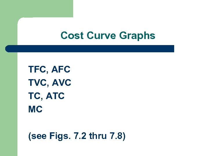 Cost Curve Graphs TFC, AFC TVC, AVC TC, ATC MC (see Figs. 7. 2