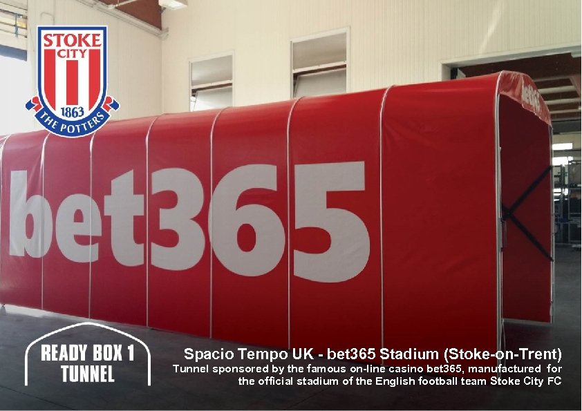Spacio Tempo UK - bet 365 Stadium (Stoke-on-Trent) Tunnel sponsored by the famous on-line