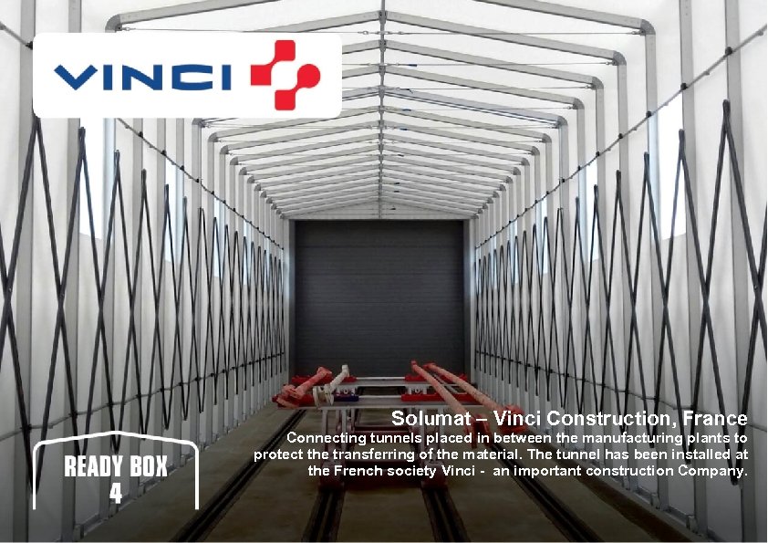 Solumat – Vinci Construction, France Connecting tunnels placed in between the manufacturing plants to