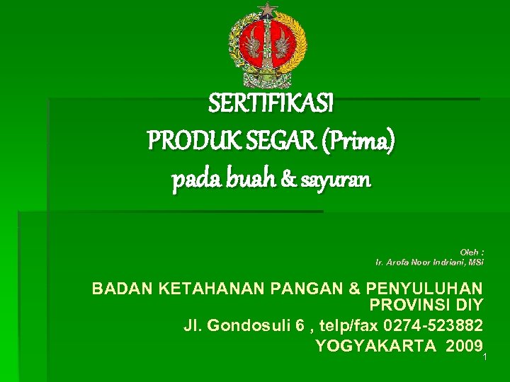 SERTIFIKASI PRODUK SEGAR (Prima) pada buah & sayuran Oleh : Ir. Arofa Noor Indriani,