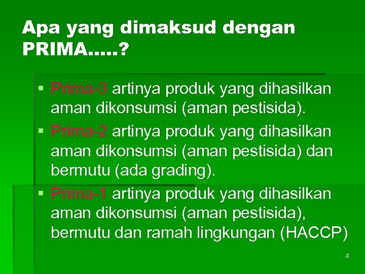 Apa yang dimaksud dengan PRIMA…. . ? § Prima-3 artinya produk yang dihasilkan aman