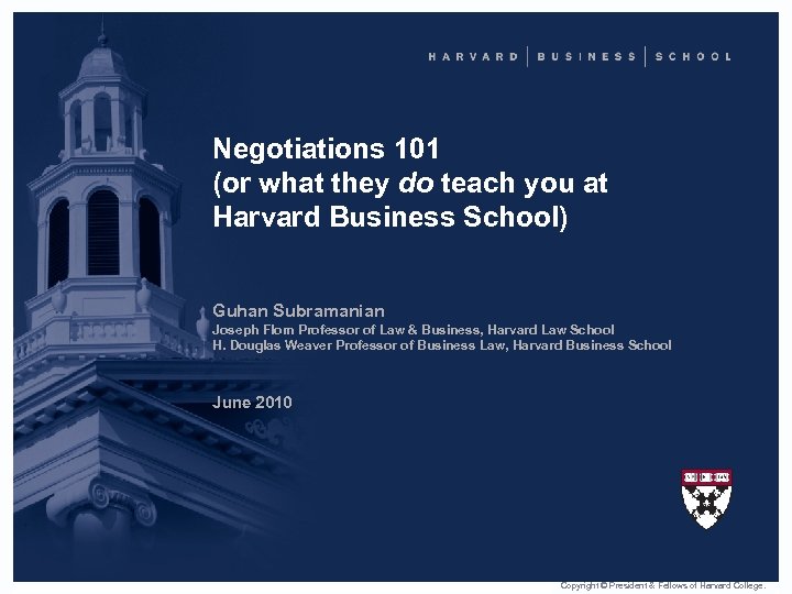 Negotiations 101 (or what they do teach you at Harvard Business School) Guhan Subramanian