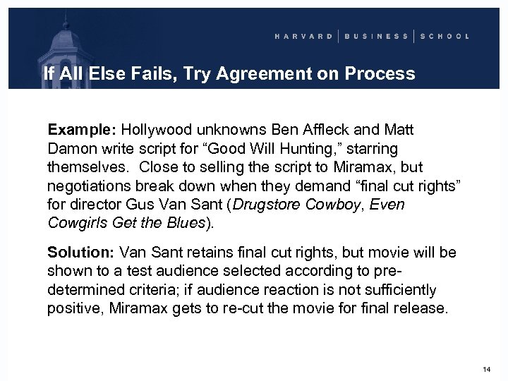 If All Else Fails, Try Agreement on Process Example: Hollywood unknowns Ben Affleck and