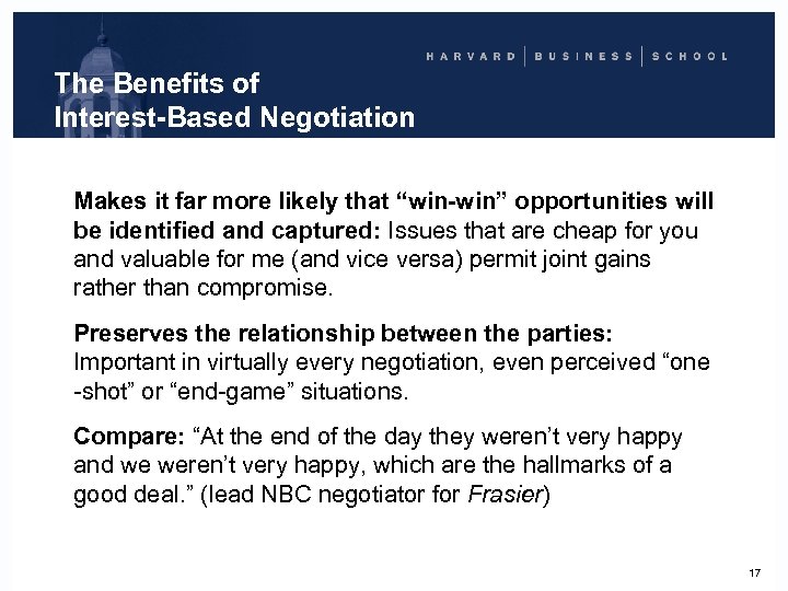 The Benefits of Interest-Based Negotiation Makes it far more likely that “win-win” opportunities will