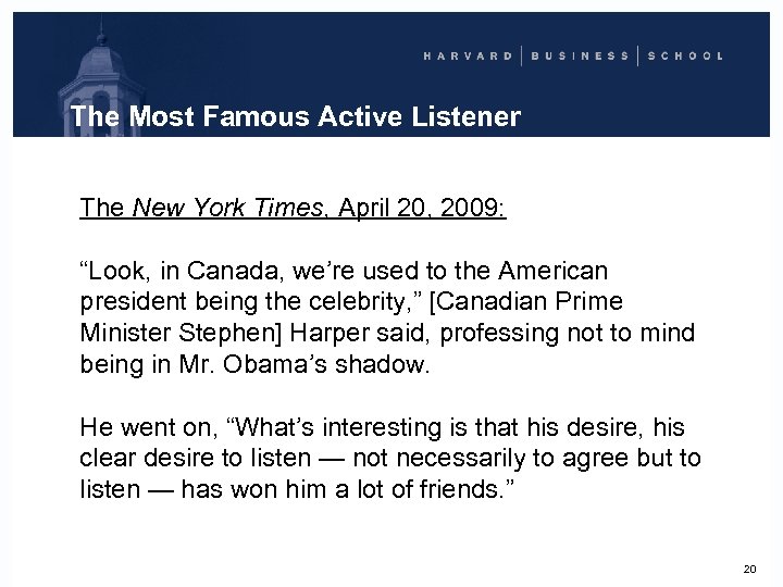 The Most Famous Active Listener The New York Times, April 20, 2009: “Look, in