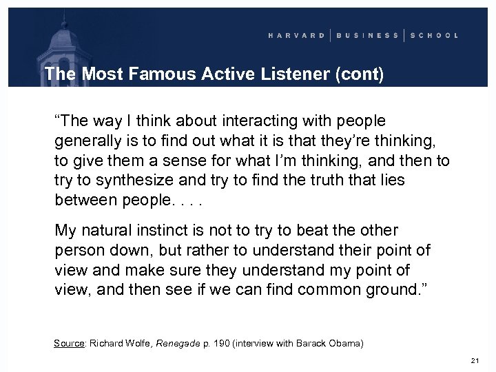 The Most Famous Active Listener (cont) “The way I think about interacting with people