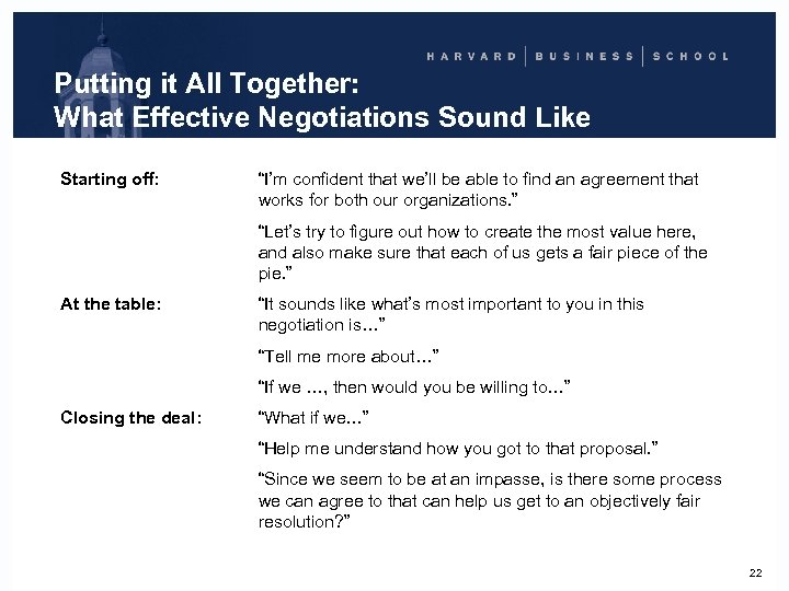 Putting it All Together: What Effective Negotiations Sound Like Starting off: “I’m confident that