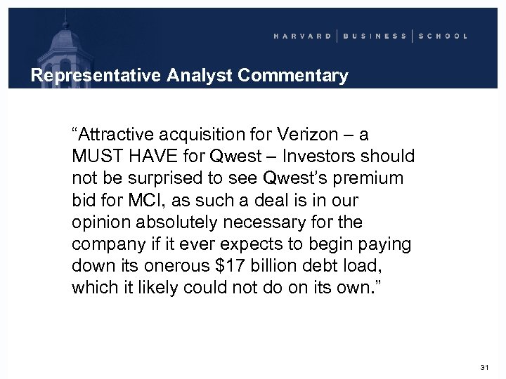 Representative Analyst Commentary “Attractive acquisition for Verizon – a MUST HAVE for Qwest –