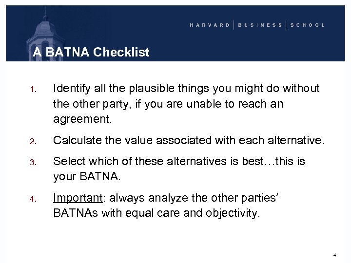 A BATNA Checklist 1. Identify all the plausible things you might do without the