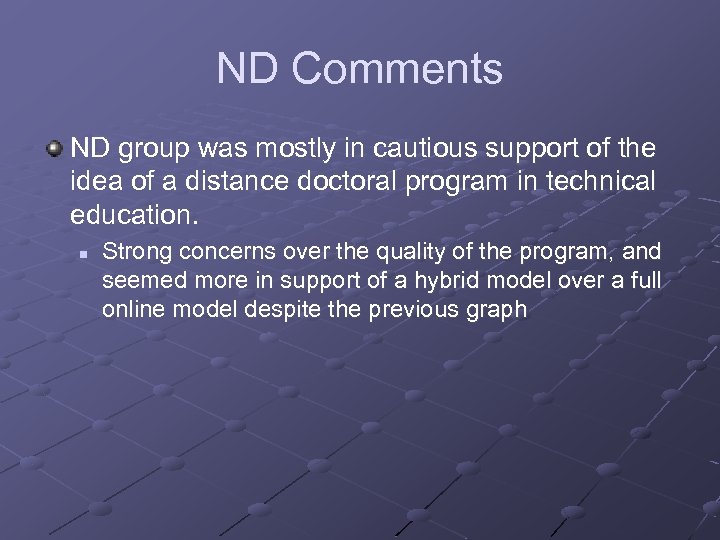 ND Comments ND group was mostly in cautious support of the idea of a