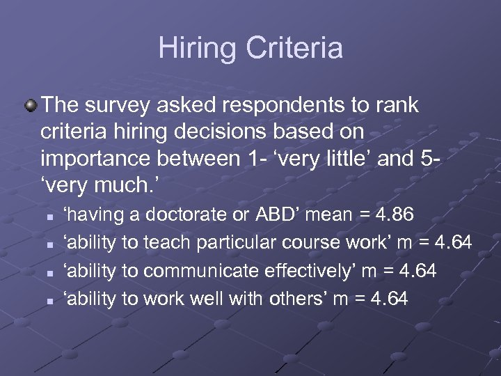 Hiring Criteria The survey asked respondents to rank criteria hiring decisions based on importance