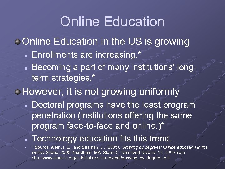 Online Education in the US is growing n n Enrollments are increasing. * Becoming