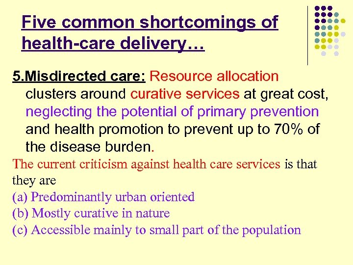 Five common shortcomings of health-care delivery… 5. Misdirected care: Resource allocation clusters around curative